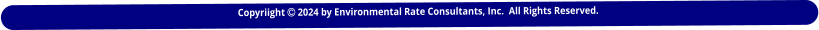 Copyriight  2024 by Environmental Rate Consultants, Inc.  All Rights Reserved.